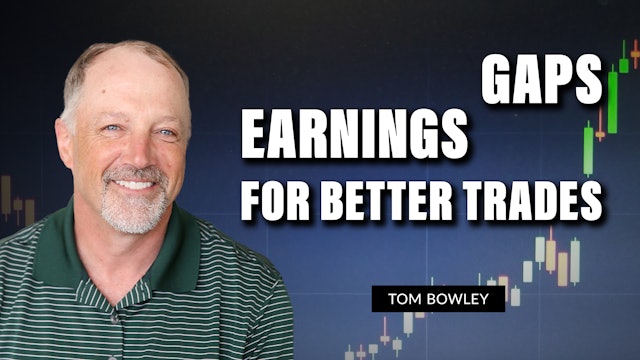 Earnings Gaps For Better Trades | Tom Bowley (02.07)