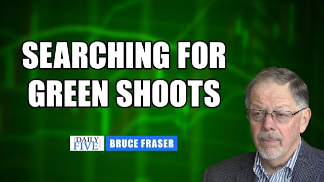 Searching for Green Shoots | Bruce Fr...