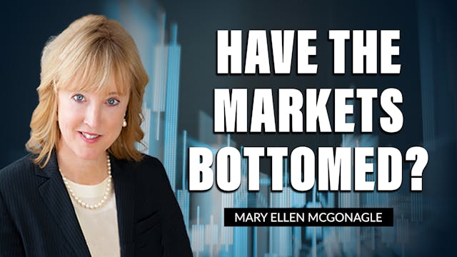 Have the Markets Bottomed? | Mary Ell...