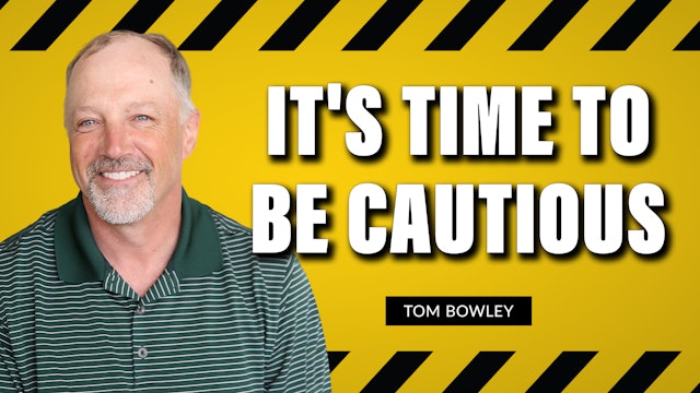 It's Time To Be Cautious | Tom Bowley (02.21)