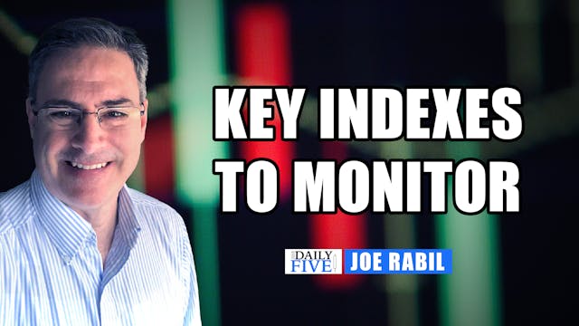 Key Indexes To Monitor | Joe Rabil (0...