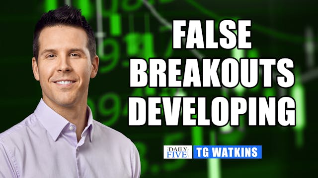 False Breakouts Developing | TG Watki...