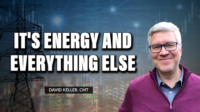 It's Energy and Everything Else | David Keller, CMT (08.29)