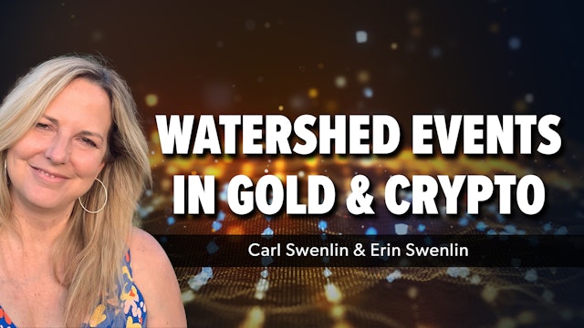 Watershed Events in Gold & Crypto | Carl Swenlin & Erin Swenlin (12.12)