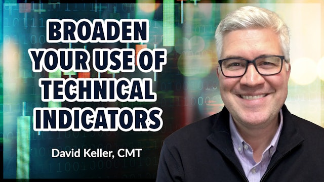 Broadening Your Use of Technical Indicators | David Keller, CMT (04.14)