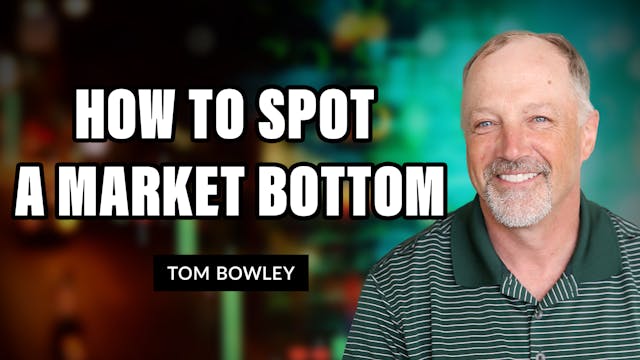 How to Spot a Market Bottom | Tom Bow...