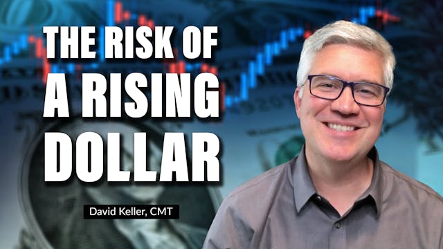 The Risk of a Rising Dollar | David K...