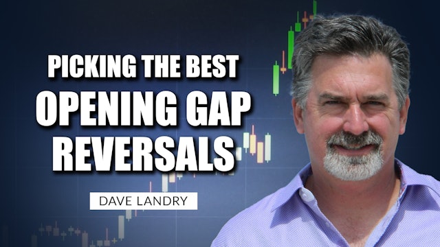 Picking The Best Opening Gap Reversals | Dave Landry (03.30)