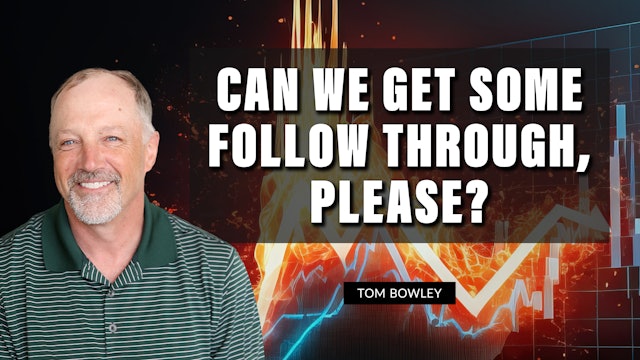 Can We Get Some Follow Through, Please? | Tom Bowley (04.27)