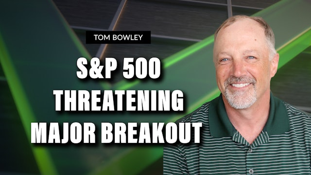 S&P 500 Threatening Major Breakout | Tom Bowley (01.24)