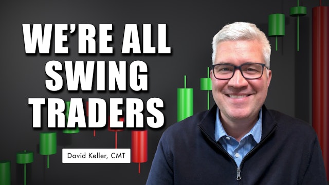 We're All Swing Traders | David Keller, CMT (09.01)