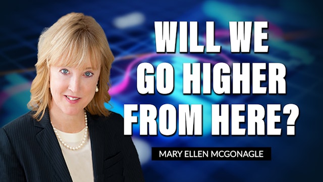 Will We Go Higher From Here? | Mary Ellen McGonagle (02.04)