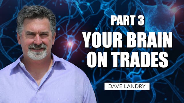Your Brain On Trades Pt. III | Dave L...
