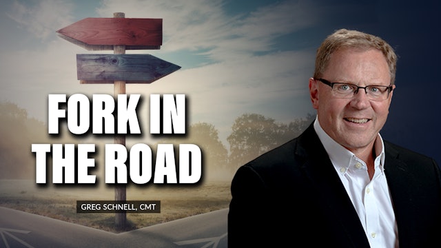 Fork In The Road | Greg Schnell, CMT (08.31)
