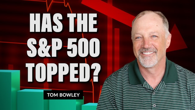 Has The S&P 500 Topped? | Tom Bowley (01.31)