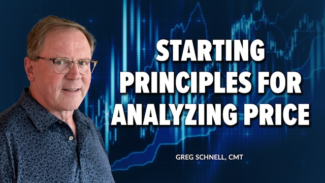 Starting Principles For Analyzing Price | Greg Schnell, CMT 