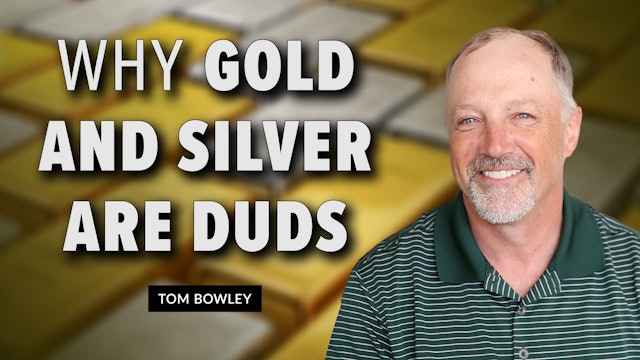 Why Gold & Silver Are DUDS | Tom Bowley (06.01)