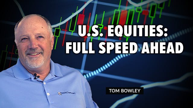 U.S. Equities: Full Speed Ahead | Tom...