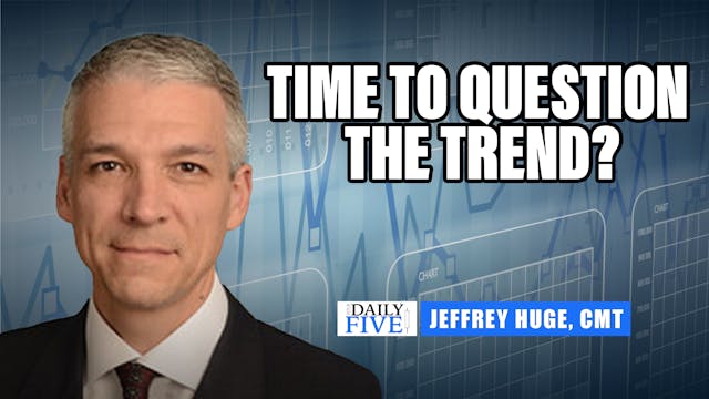 Time To Question The Trend? | Jeffrey...