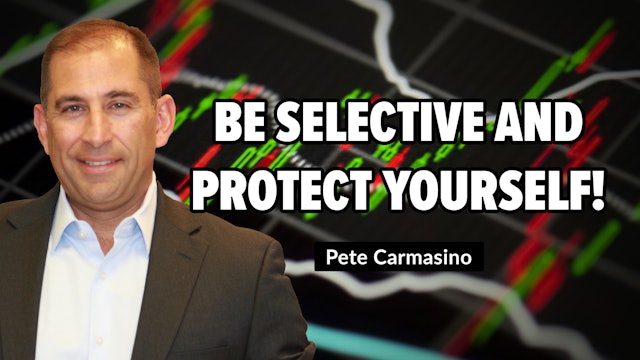 Be Selective and Protect Yourself! | Pete Carmasino (11.07)