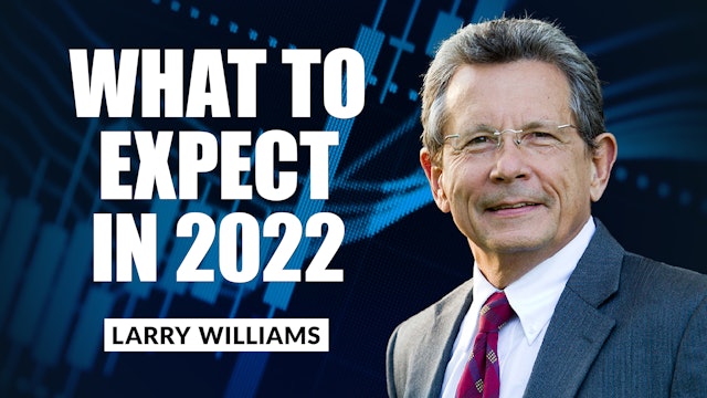 A Look Into the Future: 2022 Forecast | Larry Williams (01.07)