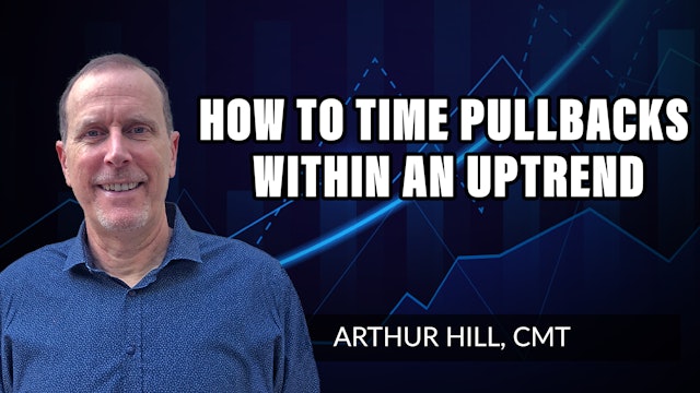  Timing Pullbacks Within An Uptrend | Arthur Hill, CMT (09.23)