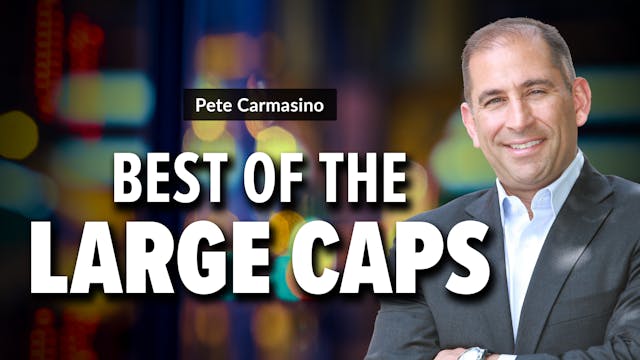 Best of the Large Caps | Pete Carmasi...