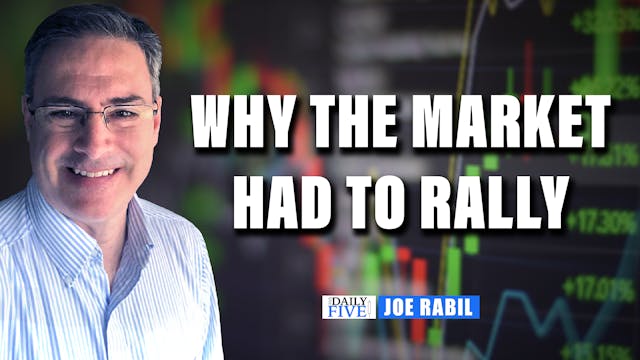 Why The Market Had To Rally | Joe Rab...