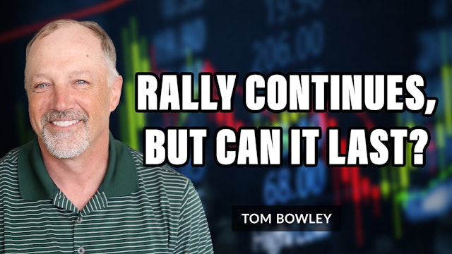 Rally Continues, But Can It Last? | Tom Bowley (03.01)
