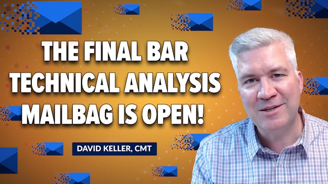 The Technical Analysis Mailbag Is Open! | David Keller, CMT  (05.26)