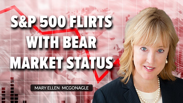 S&P 500 Flirts With Bear Market Status | Mary Ellen McGonagle  (05.20)