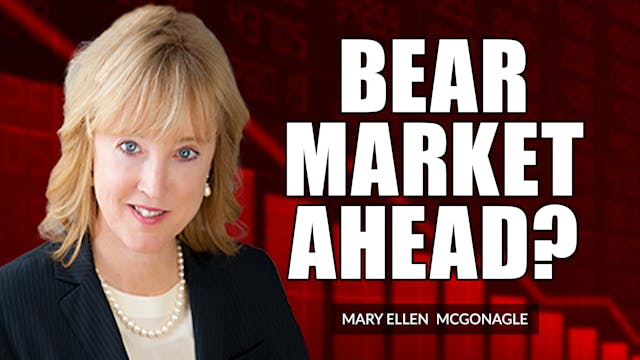 A Bear Market Ahead? | Mary Ellen McG...