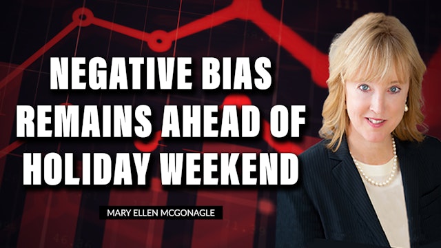 Negative Bias Remains Ahead Of Holiday Weekend | Mary Ellen McGonagle (09.02)