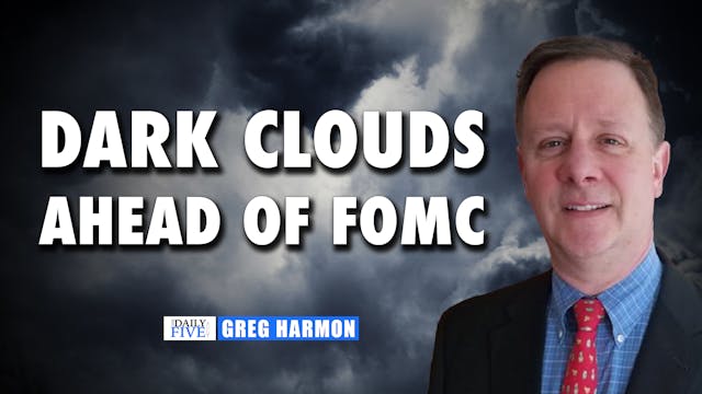 Dark Clouds Ahead Of FOMC | Greg Harm...