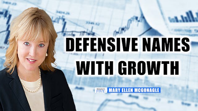 Defensive Names With Growth | Mary El...