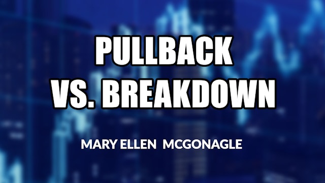 Pullback vs. Breakdown - Spotting the Difference | Mary Ellen McGonagle