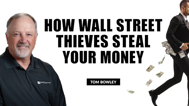 How Wall Street Thieves Steal Your Money | Tom Bowley (08.16)