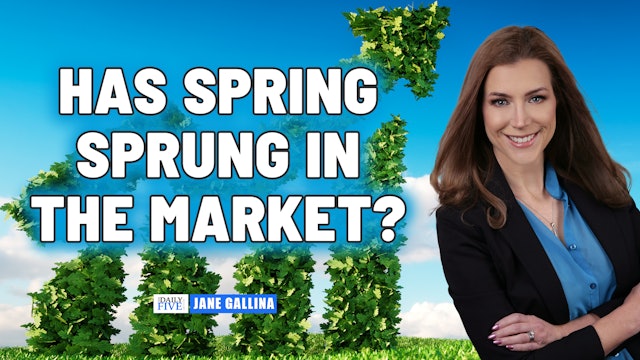 Has Spring Sprung In The Market?  | Jane Gallina (03.03)