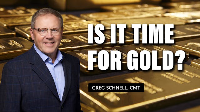 Is It Time For Gold? | Greg Schnell, ...