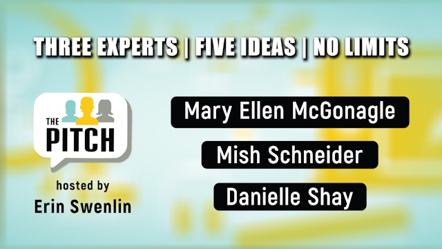 The Pitch | Danielle Shay, Mish Schneider, and Mary Ellen McGonagle (03.08)