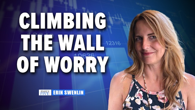 Climbing The Wall Of Worry | Erin Swenlin (08.17)