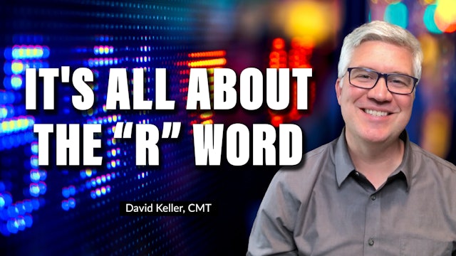 It's All About the R Word | David Keller, CMT (08.25)