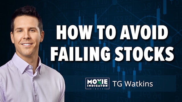 How To Avoid Failing Stocks | TG Watkins | Moxie Indicator Minutes | (12.17)