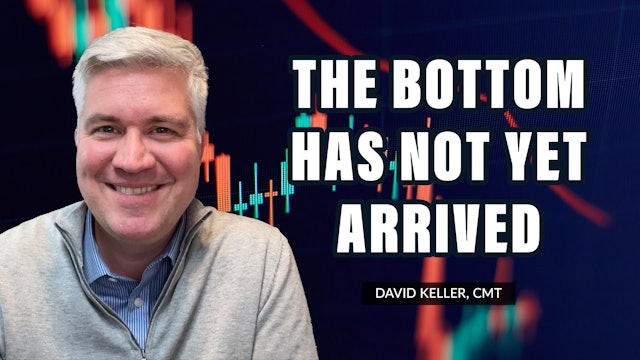 The Bottom Has Not Yet Arrived | David Keller, CMT (05.17)