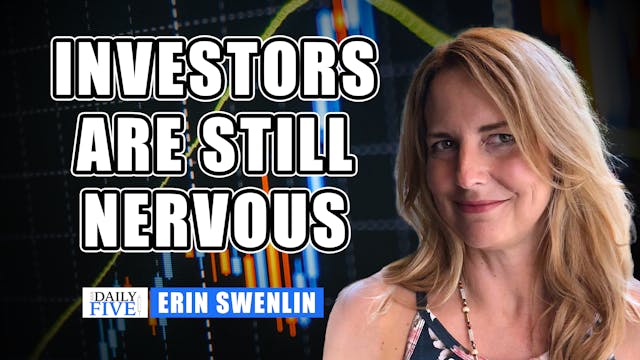 Investors Still Nervous | Erin Swenli...
