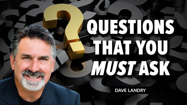 Questions That You MUST Ask | Dave La...