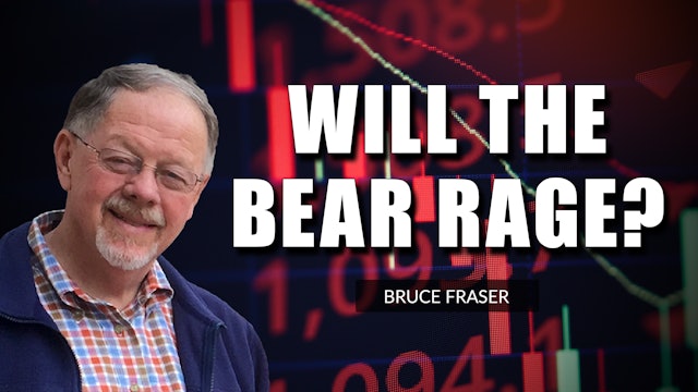Will The Bear Rage? | Bruce Fraser (07.15)