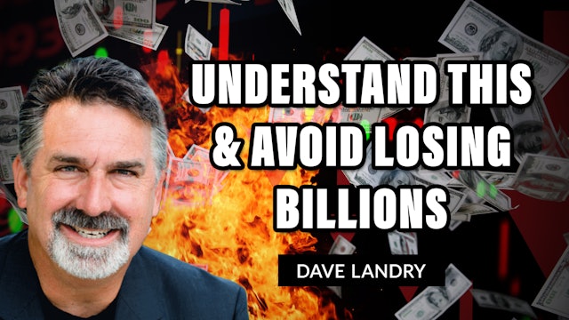 Understand This & Avoid Losing Billions | Dave Landry (05.04)
