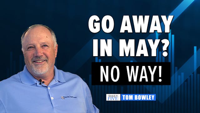 Go Away In May? No Way! | Tom Bowley ...