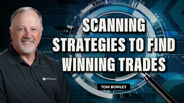 Scanning Strategies To Find Winning Trades | Tom Bowley (05.09)